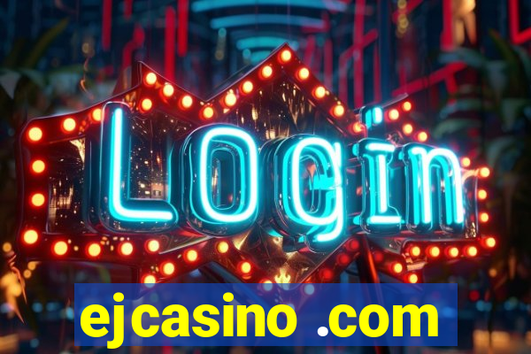 ejcasino .com